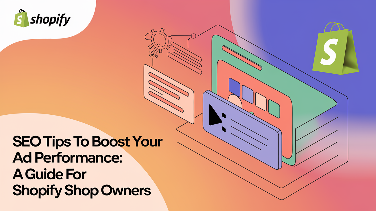 SEO Tips to Boost Your Ad Performance: A Guide for Shopify Store Owners